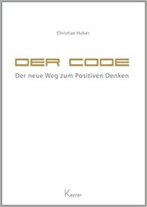 Der Code: Der neue Weg zum Positiven Denken