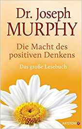 Die Macht des positiven Denkens: Das Große Lesebuch