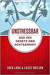 Unstressbar: Das 3x3 Gesetz der Achtsamkeit