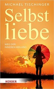 Selbstliebe: Weg der inneren Heilung 